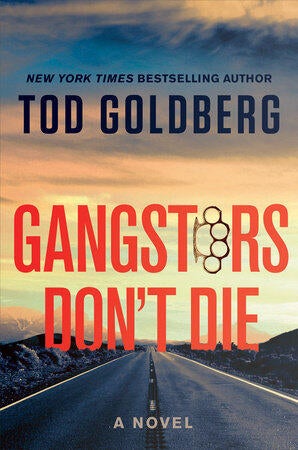 “Gangsters Don’t Die” by Tod Goldberg- book cover